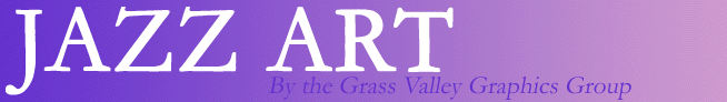 JAZZ ART by the Grass Valley Graphics Group