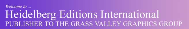 Welcome to HEIDELBERG EDITIONS INTERNATIONAL Publisher to the Grass Valley Graphics Group